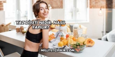 Yaz Diyeti Nedir, Nasıl Yapılır?