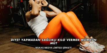 Diyet Yapmadan Sağlıklı Kilo Vermek Mümkün mü?