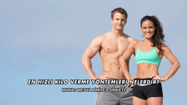 En Hızlı Kilo Verme Yöntemleri Nelerdir?