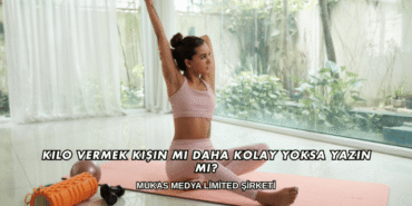 Kilo Vermek Kışın mı Daha Kolay Yoksa Yazın mı?