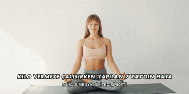 Kilo Vermeye Çalışırken Yapılan 7 Yaygın Hata