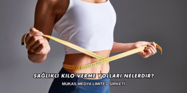 Sağlıklı Kilo Verme Yolları Nelerdir?