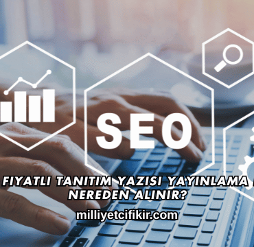 Uygun Fiyatlı Tanıtım Yazısı Yayınlama Hizmeti Nereden Alınır?