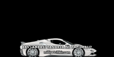 ABS Lambası Yanarsa Ne Yapılmalı?