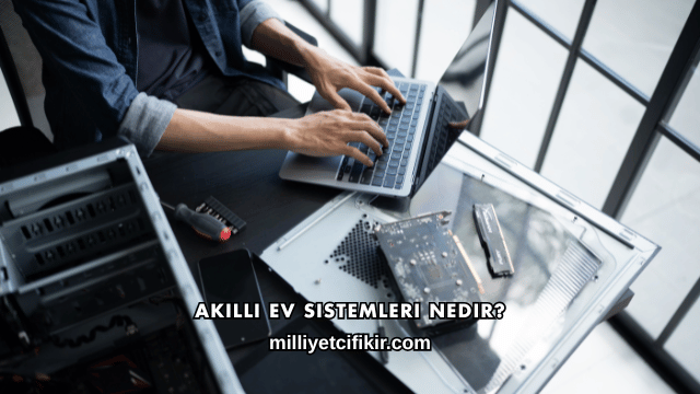 Akıllı Ev Sistemleri Nedir?
