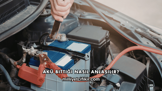 Akü Bittiği Nasıl Anlaşılır?