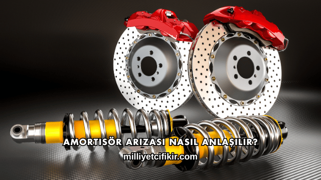 Amortisör Arızası Nasıl Anlaşılır?