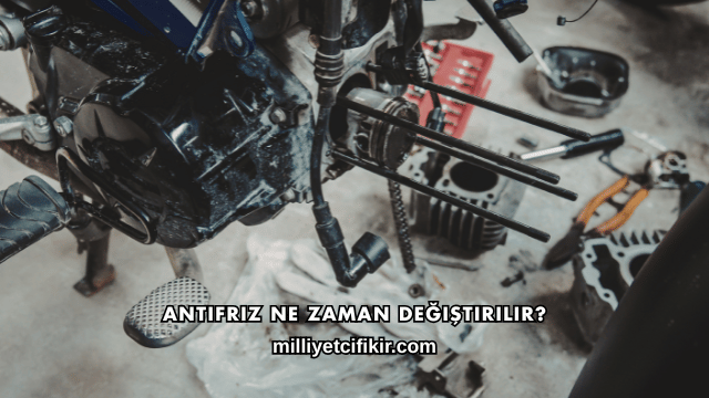 Antifriz Ne Zaman Değiştirilir?