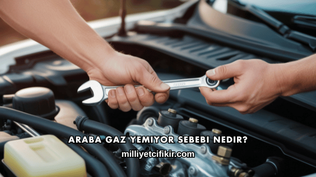 Araba Gaz Yemiyor Sebebi Nedir?