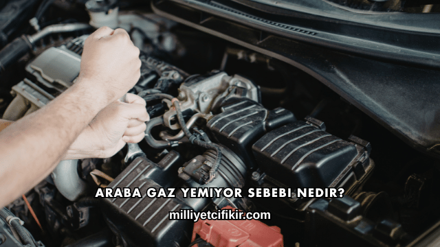 Araba Gaz Yemiyor Sebebi Nedir?