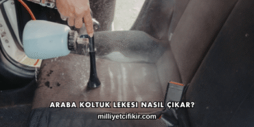 Araba Koltuk Lekesi Nasıl Çıkar?