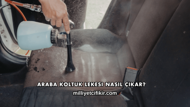 Araba Koltuk Lekesi Nasıl Çıkar?