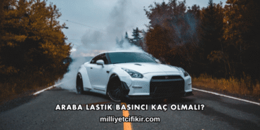 Araba Lastik Basıncı Kaç Olmalı?