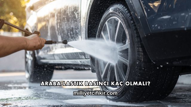 Araba Lastik Basıncı Kaç Olmalı?