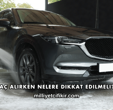 Araç Alırken Nelere Dikkat Edilmeli?