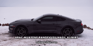 Araç Muayene Randevusu Nasıl Alınır?