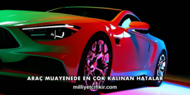 Araç Muayenede En Çok Kalınan Hatalar