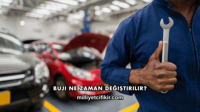 Buji Ne Zaman Değiştirilir?