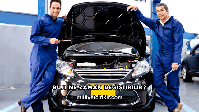Buji Ne Zaman Değiştirilir?
