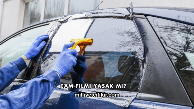 Cam Filmi Yasak mı?