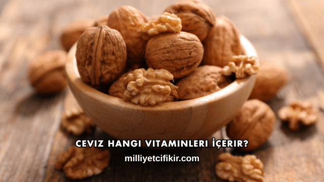 Ceviz Hangi Vitaminleri İçerir?