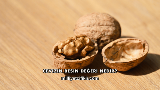 Cevizin Besin Değeri Nedir?