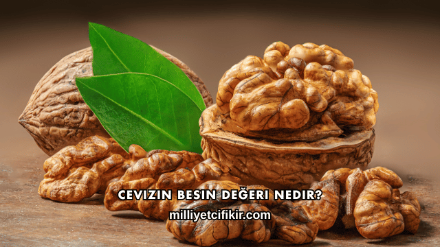 Cevizin Besin Değeri Nedir?