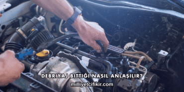 Debriyaj Bittiği Nasıl Anlaşılır?