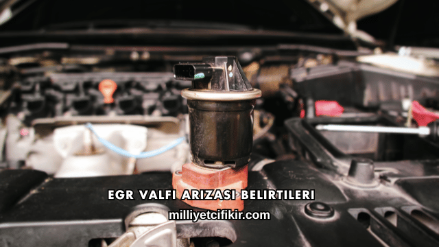 EGR Valfi Arızası Belirtileri