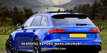 Ekspertiz Raporu Nasıl Okunur?