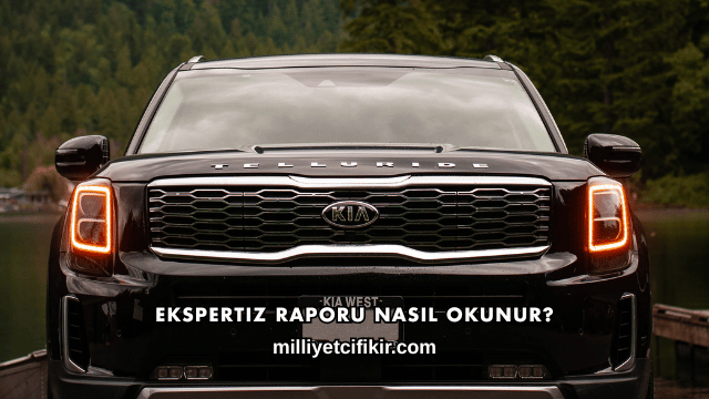 Ekspertiz Raporu Nasıl Okunur?