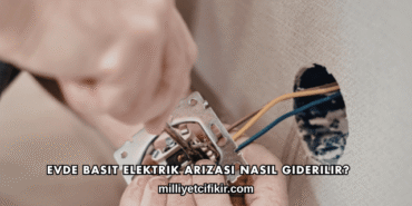 Evde Basit Elektrik Arızası Nasıl Giderilir?