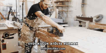 Evde Küçük Atölye Kurmak