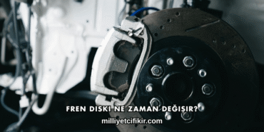 Fren Diski Ne Zaman Değişir?