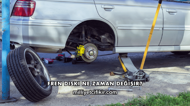 Fren Diski Ne Zaman Değişir?
