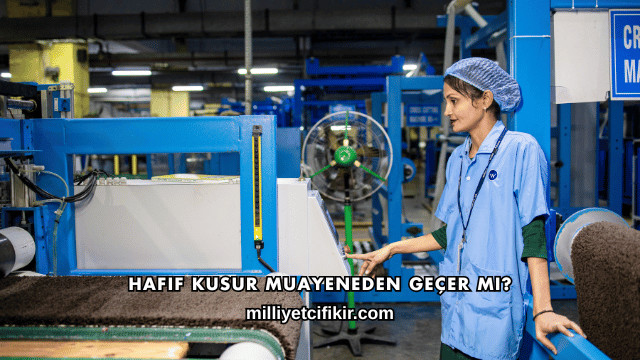 Hafif Kusur Muayeneden Geçer mi?