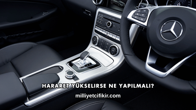 Hararet Yükselirse Ne Yapılmalı?