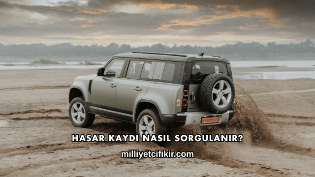 Hasar Kaydı Nasıl Sorgulanır?