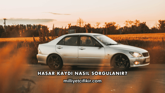 Hasar Kaydı Nasıl Sorgulanır?