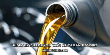 Hidrolik Direksiyon Yağı Ne Zaman Değişir?