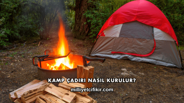 Kamp Çadırı Nasıl Kurulur?