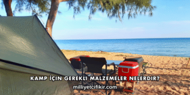 Kamp İçin Gerekli Malzemeler Nelerdir?