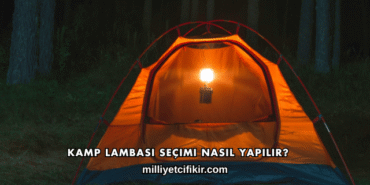 Kamp Lambası Seçimi Nasıl Yapılır?