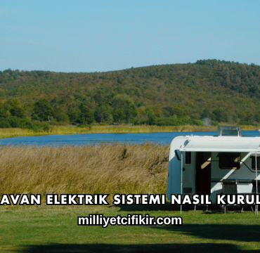Karavan Elektrik Sistemi Nasıl Kurulur?