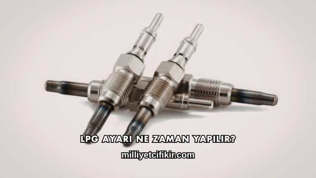LPG Ayarı Ne Zaman Yapılır?
