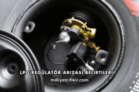 LPG Regülatör Arızası Belirtileri
