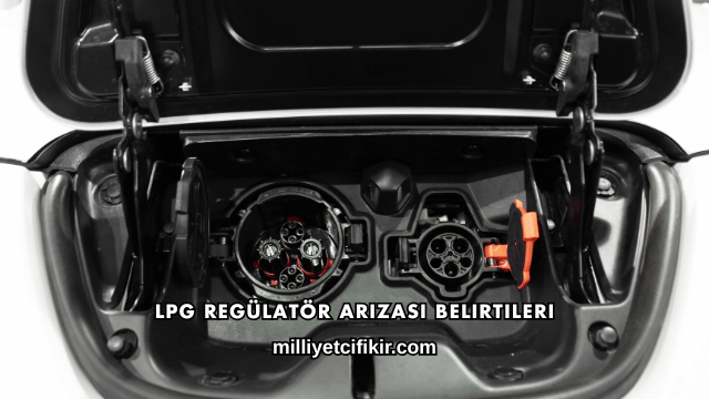 LPG Regülatör Arızası Belirtileri