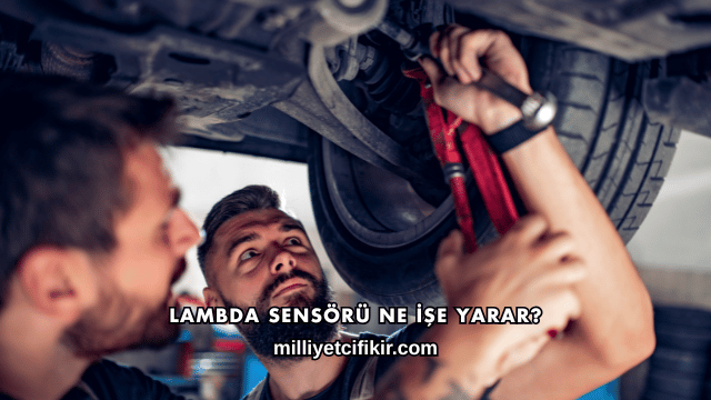 Lambda Sensörü Ne İşe Yarar?