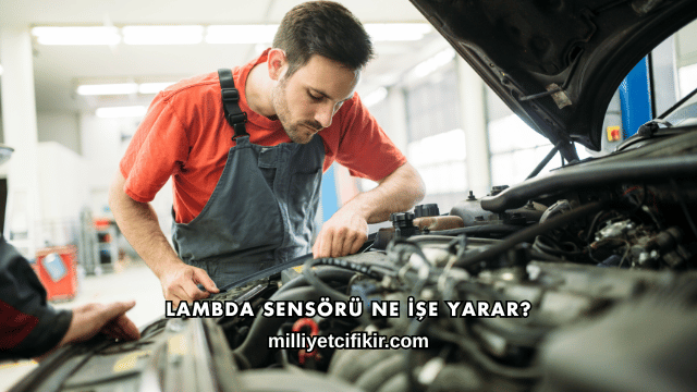 Lambda Sensörü Ne İşe Yarar?