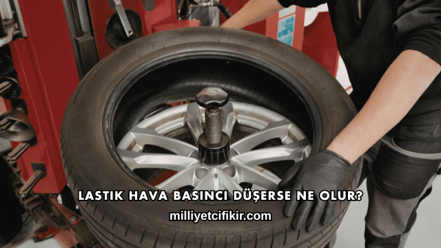 Lastik Hava Basıncı Düşerse Ne Olur?